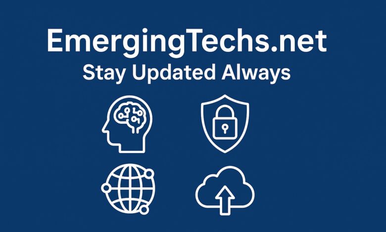 EmergingTechs.net Stay Updated Always