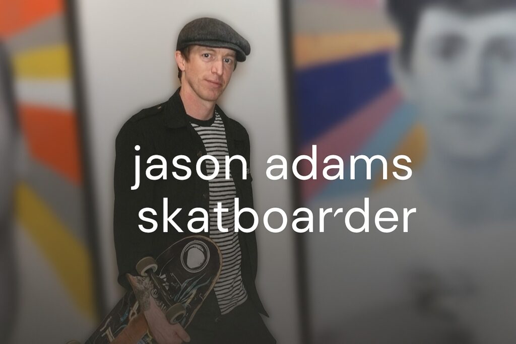 Jason Adams Skateboarder
