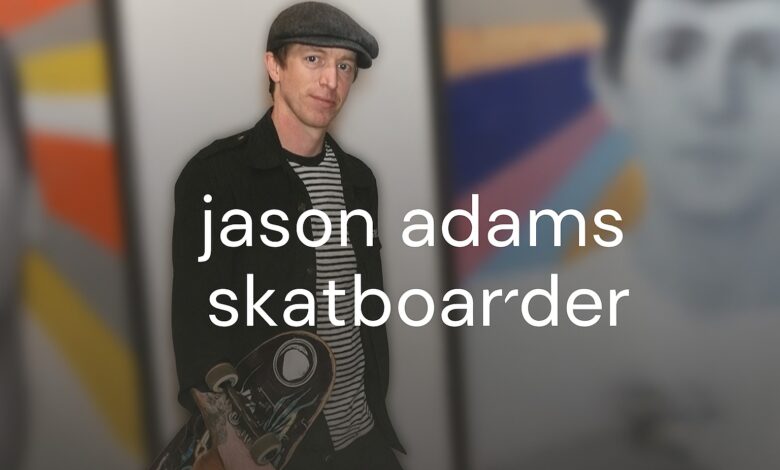 Jason Adams Skateboarder